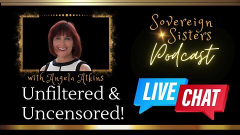 🎙️ Sovereign Sisters Podcast | Episode 47 | Unfiltered & Uncensored: Let’s Chat LIVE! 🔥