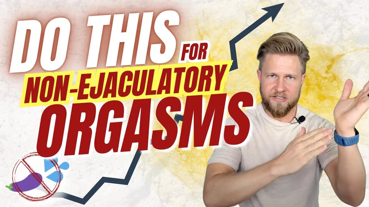 Do THIS to Start Having Non-Ejaculatory Orgasms – (Simple Beginner's Guide)