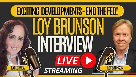 END THE FED! Live with Loy Brunson 6pm PST/9pm EST SUNDAY - Join the Chat!