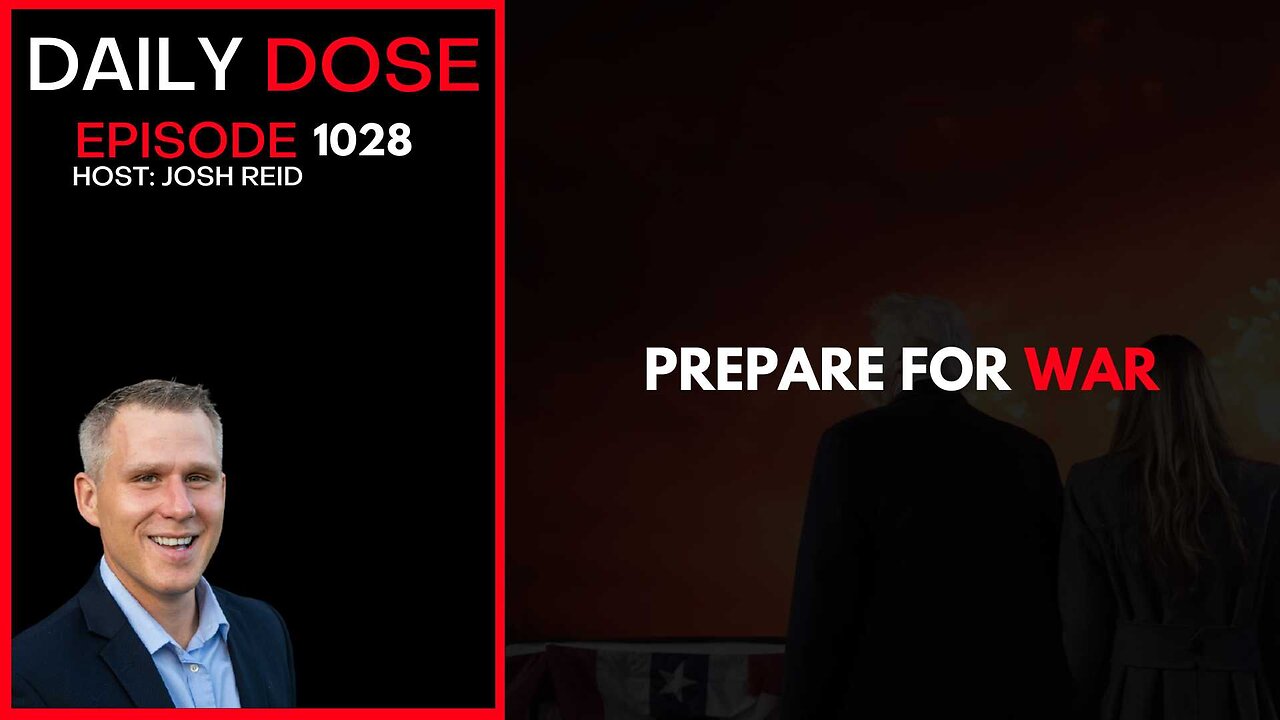 Prepare For War | Ep. 1028 The Daily Dose