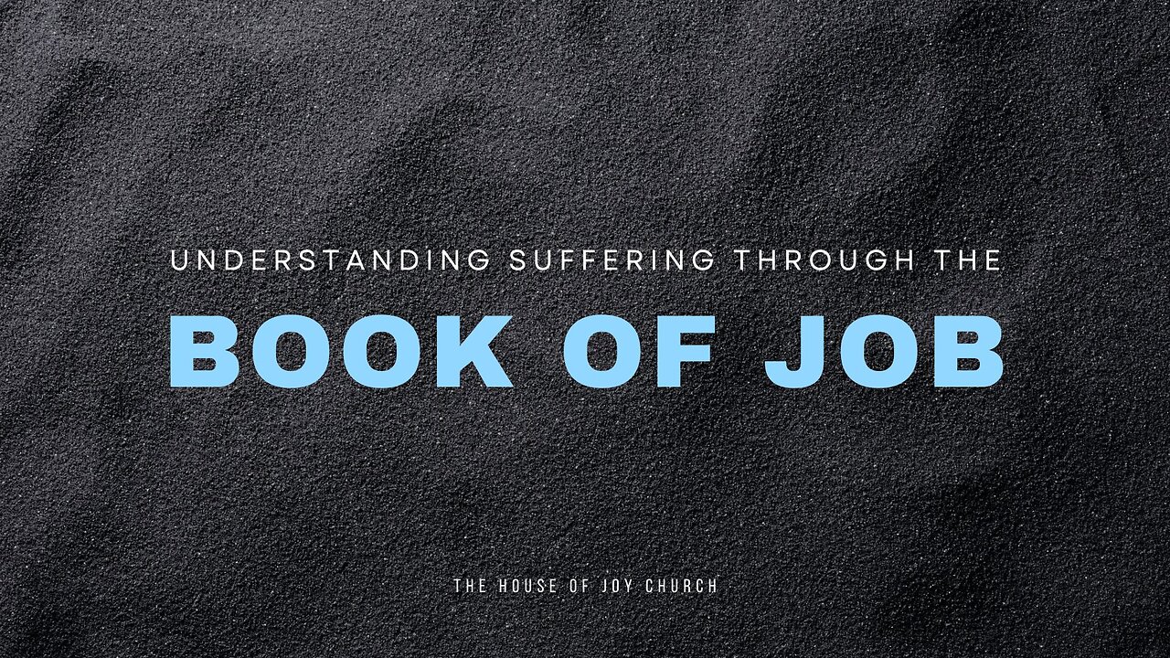 Understanding Suffering Through the Book of Job | Pastor Lucas Jon Bessey | The House of Joy Church