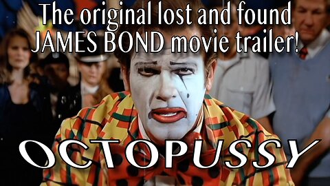 Octopussy - the original lost and found James Bond movie trailer!
