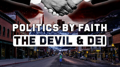 Politics By Faith: The Devil & DEI