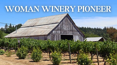 A Woman Winemaker who Changed California Forever