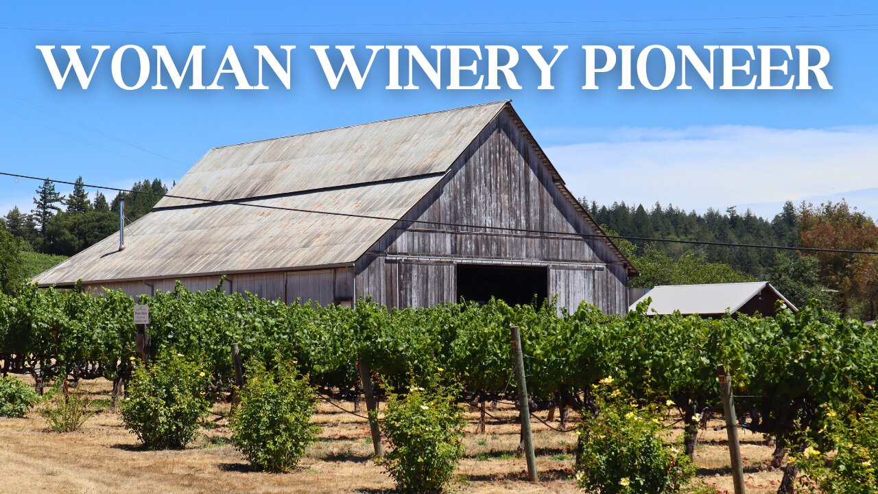 A Woman Winemaker who Changed California Forever