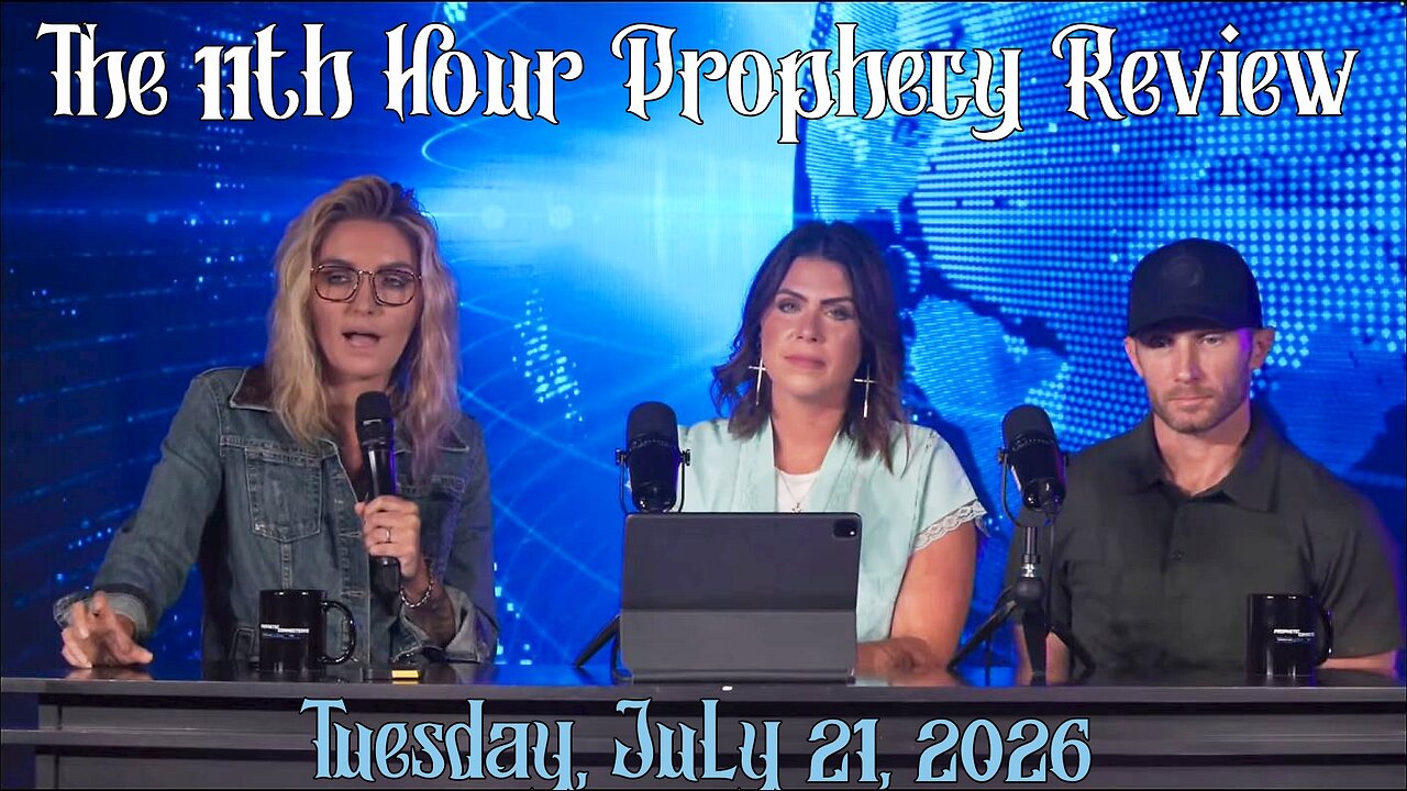 Robin D Bullock The 11th Hour Prophecy Review, Update & Bible Teaching - Tuesday 7.21.2026
