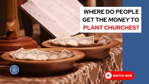 Where do people get the money from to plant churches?