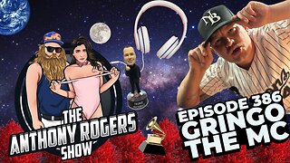 Episode 386 - The Anthony Rogers Show x Gringo the MC