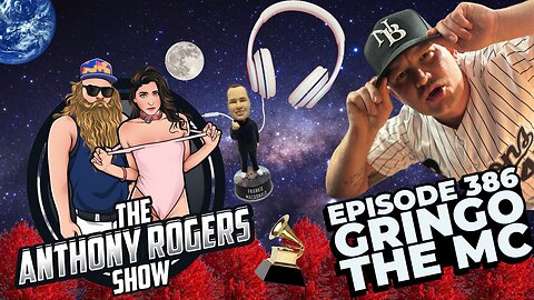 Episode 386 - The Anthony Rogers Show x Gringo the MC