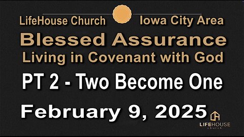 LifeHouse 020925–Andy & Emily Alexander “Blessed Assurance” (PT2) Two Become One (marriage)