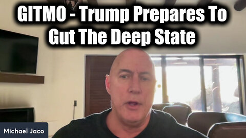 Michael Jaco GITMO Update - Trump Prepares To Gut The Deep State (Jan 9)