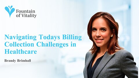Navigating Todays Billing Collection Challenges in Healthcare | Ep 9 | Fountain of Vitality