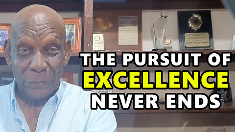The Pursuit of Excellence Never Ends