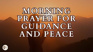 Morning Prayer for Guidance and Peace