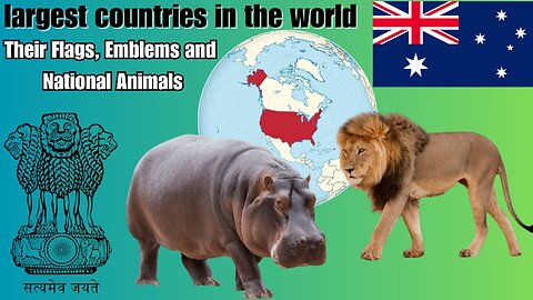 National Animals of largest Countries in the World + their Flags and Emblems!