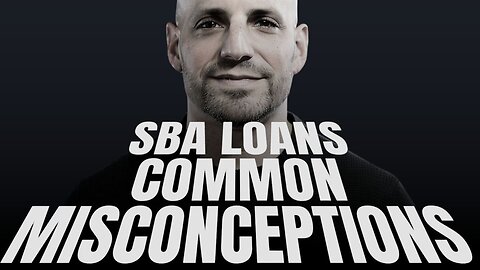 Common Misconceptions About SBA Loans: What You Need to Know!