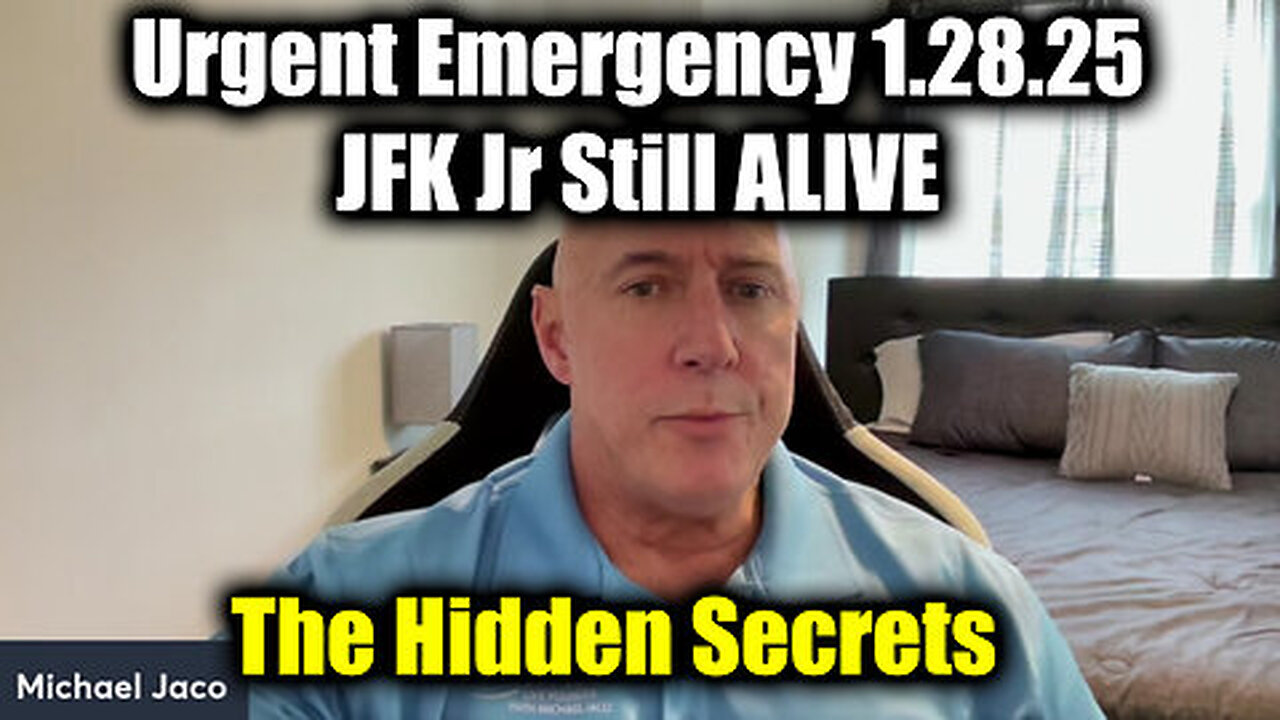 Michael Jaco Urgent Emergency 1.28.25 - JFK Jr Still ALIVE - The Hidden Secrets