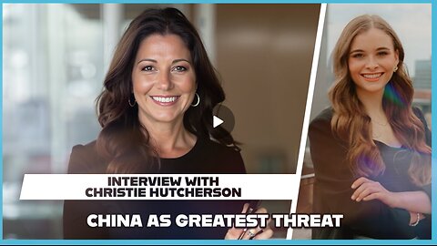 Hannah Faulkner and Christie Hutcherson | CHINA IS GREATEST THREAT TO SECURITY