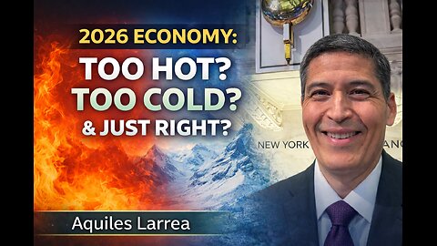 Goldilocks 2026: Will the U.S. Economy Be Too Hot, Too Cold, or Just Right? | Aquiles Larrea