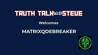 Matrix Qde Breaker Talks Q and Other Truths With Steve