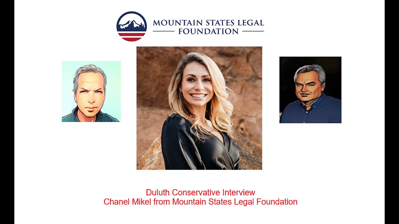 Duluth Conservative - Interview with Chanel Mikel - Mountain States Legal Foundation