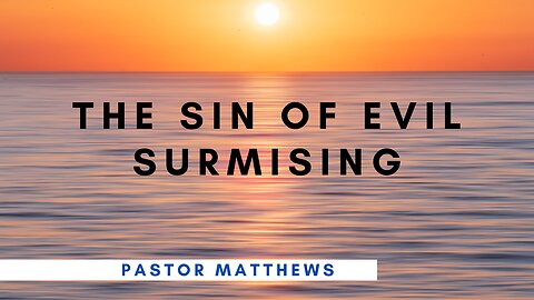 "The Sin Of Evil Surmising" | Abiding Word Baptist Church