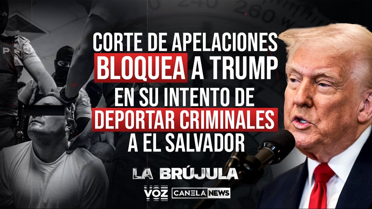 Corte de apelaciones bloquea a Trump en su intento de deportar criminales a El Salvador - Ep. 47
