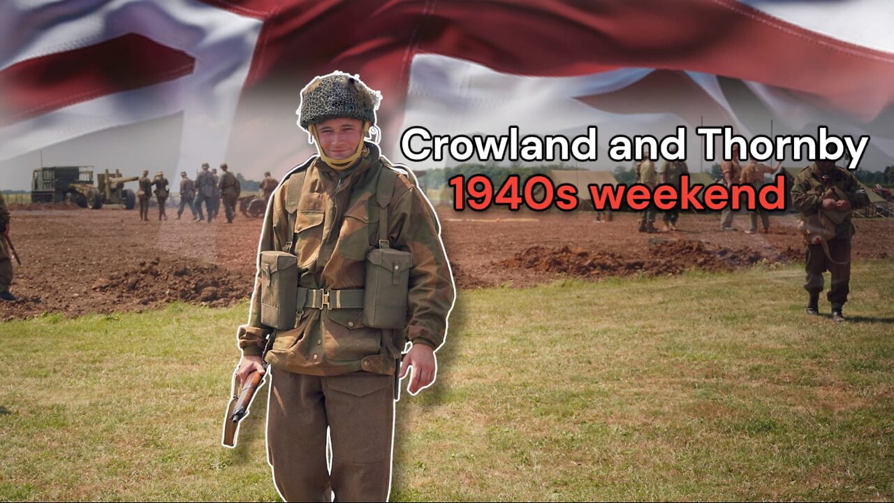 Crowland & Thornby 1940s Weekend 2022 – WWII Reenactment Event