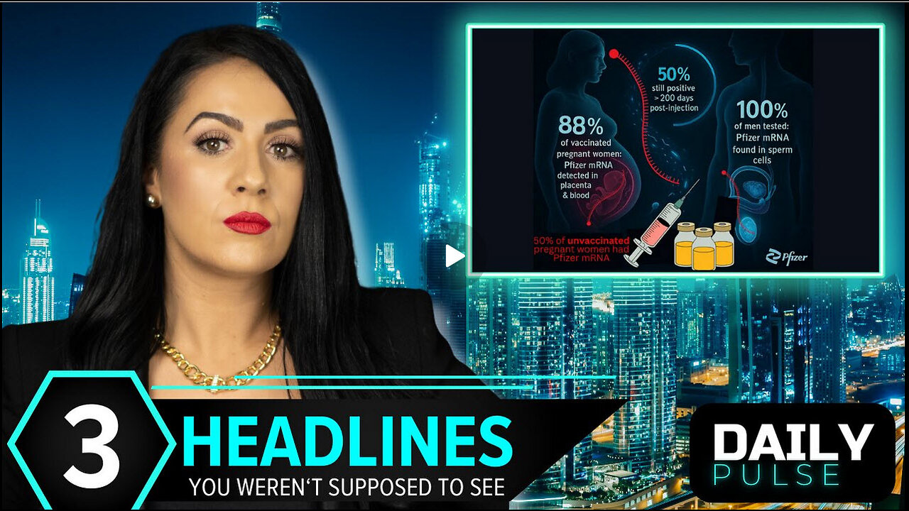 Pfizer mRNA in Over 88% of Human Placentas, Sperm & Blood | Daily Pulse Ep 156