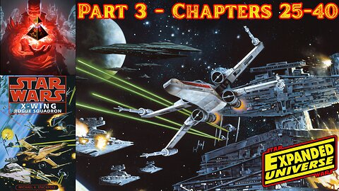 X-Wing: Rogue Squadron Part 3 (Chapters 25-40) | Unabridged Star Wars Audiobook