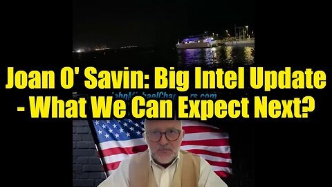 Joan O Savin- Big Intel Update - What We Can Expect Next.