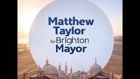 Brighton’s Time for Change - Vote Matt Taylor as Brighton's Mayor...