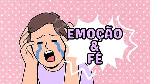 Emoção e Fé