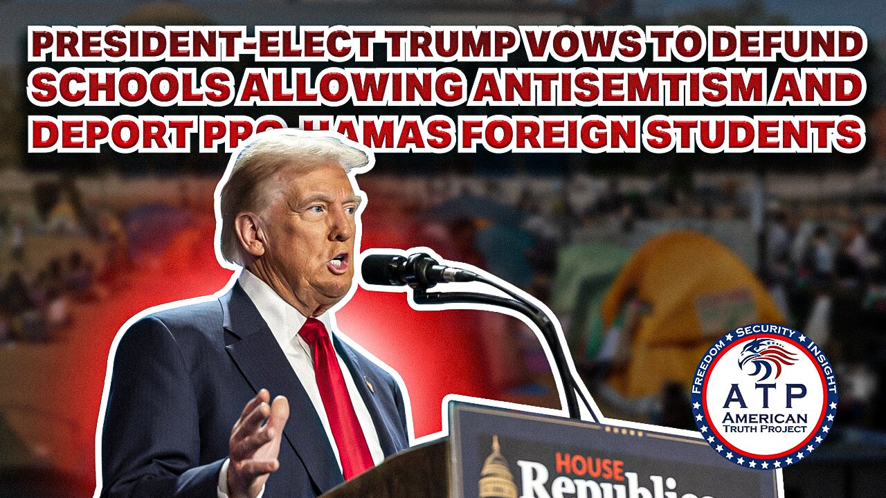 TRUMP VOWS TO DEFUND SCHOOLS ALLOWING ANTISEMITISM AND DEPORT PRO-HAMAS FOREIGN STUDENTS