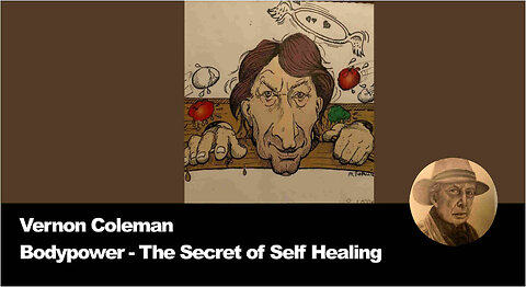Dr. Vernon Coleman - Bodypower - The Secret of Self Healing - November 21st 2025