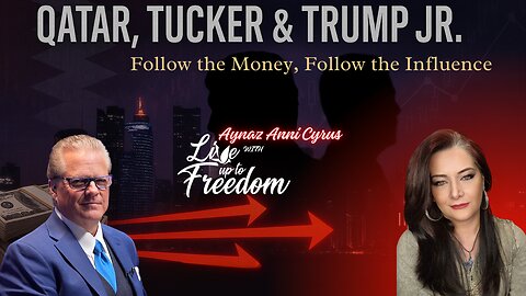🔥🔥Qatar, Tucker & Trump Jr.: Follow the Money, Follow the Influence🔥🔥