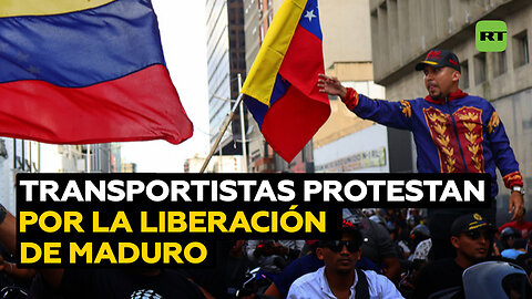 Transportistas salen a las calles para exigir la liberación de Maduro