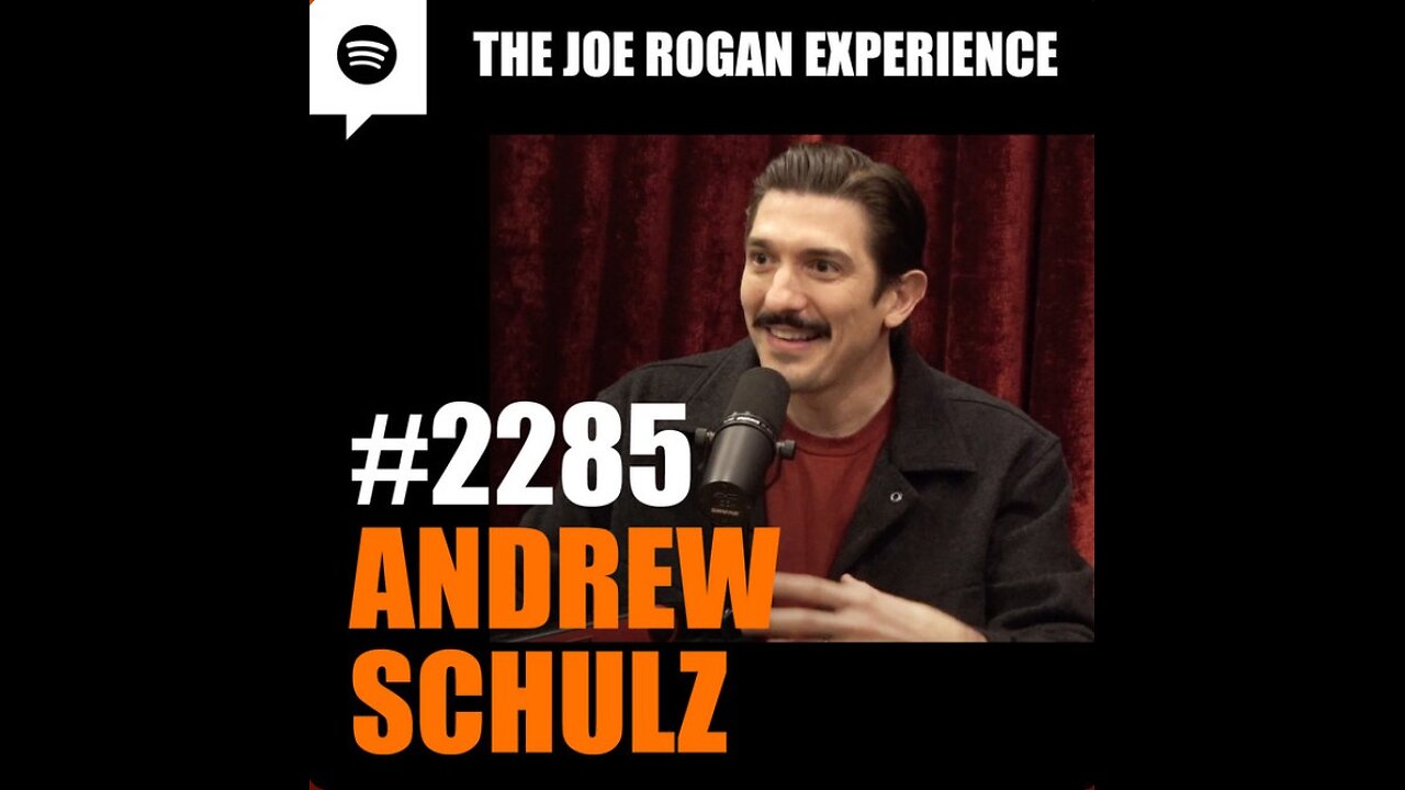 Joe Rogan Experience #2285 - Andrew Schulz