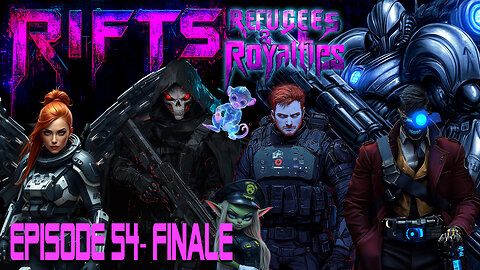 RIFTS - Refugees and Royalties Episode 54