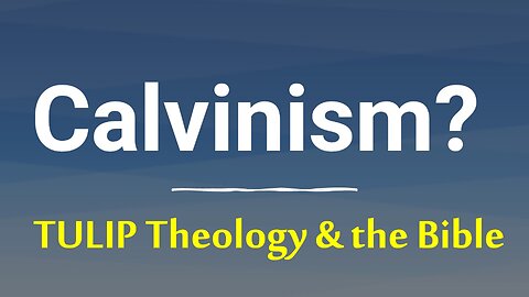 Baptists, Calvinists, Arminians & the Bible: The Five Points of Calvinism (TULIP) Evaluated: Summary