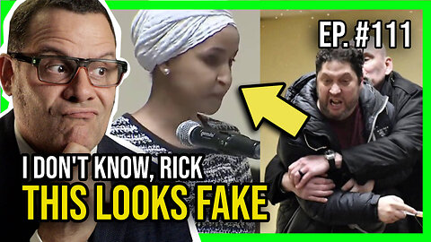 Was Ilhan Omar's Attack STAGED? Ep. 111