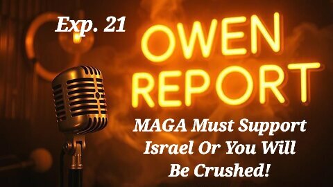 Owen Report - 11-03-2025 - MAGA Must Support Israel Or You Will Be Crushed!