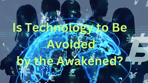 Is Technology to Be Avoided by the Awakened? ∞The 12D Creators ~Channeled by Daniel Scranton