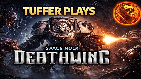 🔞 ⚔ Tuffer Plays – Space Hulk: Deathwing Full Terminator Carnage!