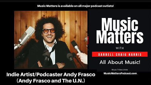 Music Matter host Darrell Craig Harris chats with popular indie artist and podcaster Andy Frasco