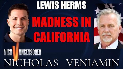 Lewis Herms Discusses Madness In California with Nicholas Veniamin