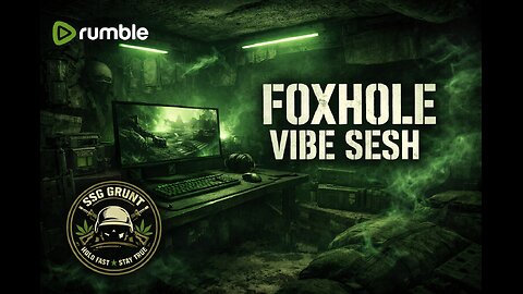 🪖🫡 Welcome to The Foxhole- Good Vibes, Bad Gameplay, Real Talk- lets get it come vibe out.