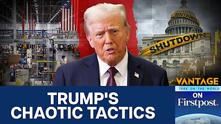 From Shutdown to Tariffs, How Chaos Guides Trump's Strategy | Vantage on Firstpost