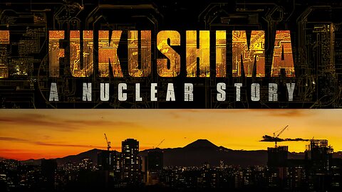 Fukushima: A Nuclear Story (2015) documentary