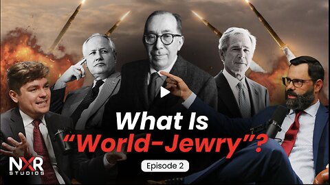 The Inner Workings of "World Jewry" with Nick Fuentes - EP2
